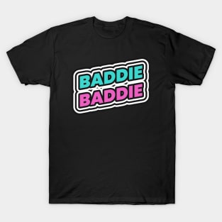 Baddie Bad Girl Bad Bitch T-Shirt